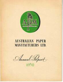 Document - MCCOLL, RANKIN AND STANISTREET COLLECTION: ANNUAL REPORT AUSTRALIAN PAPER MANUFACTURERS LTD, 1950