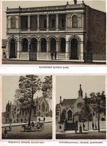 Photograph - SANDHURST SAVINGS BANK/WESLEYAN CHURCH SANDHURST/ CONGREGATIONAL CHURCH SANDHURST, c. 1888