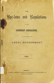 Book - THE BYE LAWS AND REGULATIONS OF THE SANDHURST CORPORATION, 1889