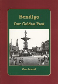 Book - BENDIGO OUR GOLDEN PAST, 2007