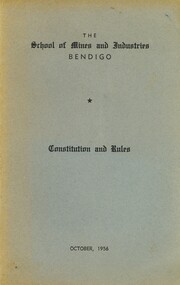 Book - THE SCHOOL OF MINES AND INDUSTRIES BENDIGO CONSTITUTION AND RULES, 1956