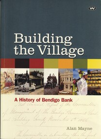 Book - BUILDING THE VILLAGE A HISTORY OF BENDIGO BANK, 2008