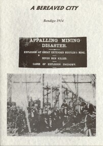 Book - A BEREAVED CITY, BENDIGO 1914 - EXPLOSION AT GREAT EXTENDED HUSTLER'S MINE, 2002