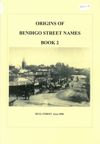 Book - ORIGINS OF BENDIGO STREET NAMES BOOK 2, 2007
