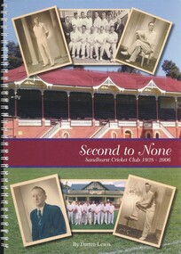 Book - SECOND TO NONE, SANDHURST CRICKET CLUB 1928 - 2006, 2007
