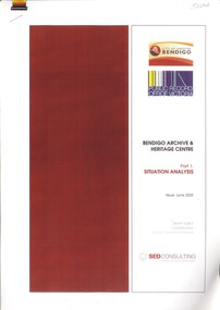 Book - BENDIGO ARCHIVE & HERITAGE CENTRE PART 1: SITUATION ANALYSIS, c2005