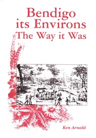 Book - BENDIGO ITS ENVIRONS THE WAY IT WAS, 2003