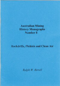 Book - AUSTRALIAN MINING HISTORY MONOGRAPHS, NUMBER 8, ROCKDRILLS. PHTHSIS AND CLEAN AIR, c2002