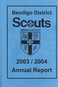 Book - BENDIGO DISTRICT SCOUTS, 2003 / 2004 ANNUAL REPORT, 2004