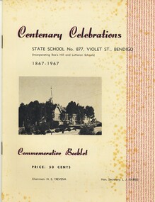 Book - CENTENARY CELEBRATIONS STATE SCHOOL NO. 877 VIOLET STREET, 1867 - 1967, 1967