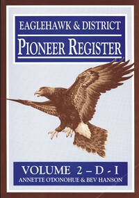 Book - EAGLEHAWK & DISTRICT PIONEER REGISTER, VOLUME 2 - D-I, c1998