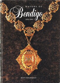 Book - MAYORS OF BENDIGO 1856 - 2001, 2003
