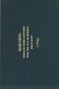 Book - MARCHING THROUGH THREE CENTURIES CITY OF BENDIGO BRASS BAND, 2002