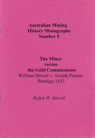 Book - AUSTRALIAN MINING HISTORY MONOGRAPHS, NUMBER 5,THE MINER VERSUS THE GOLD COMMISSIONER, c2000