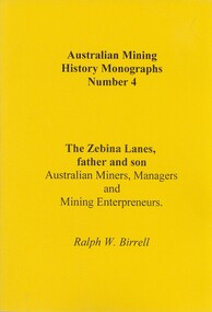 Book - AUSTRALIAN MINING HISTORY MONOGRAPHS, NUMBER 4, THE ZEBINA LANES, FATHER AND SON, c2000