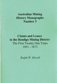 Book - AUSTRALIAN MINING HISTORY MONOGRAPHS, NUMBER 3, CLAIMS AND LEASES IN THE BENDIGO MINING DISTRICT, c2000