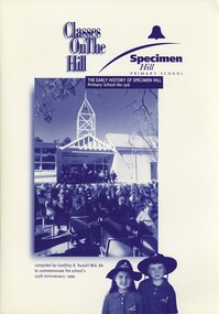 Book - CLASSES ON THE HILL - THE EARLY HISTORY OF SPECIMEN HILL PRIMARY SCHOOL NO 1316, 1999