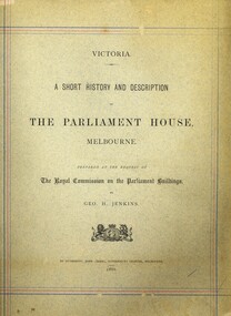 Book - A SHORT HISTORY AND DESCRIPTION THE PARLIAMENT HOUSE MELBOURNE 1886, 1886