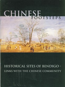 Book - CHINESE FOOTSTEPS: HISTORICAL SITES OF BENDIGO, LINKS WITH THE CHINESE COMMUNITY, 2000