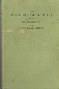Book - 'THE BENDIGO GOLDFIELDS - RESOURCES OF THE CENTRAL AREA', 1917