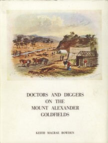 Book - 'DOCTORS AND DIGGERS ON THE MOUNT ALEXANDER GOLDFIELDS', 1974