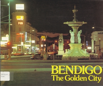 Book - BENDIGO : THE GOLDEN CITY