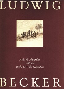 Book - LUDWIG BECKER, ARTIST AND NATURALIST WITH THE BURKE & WILLS EXPEDITION, c1979