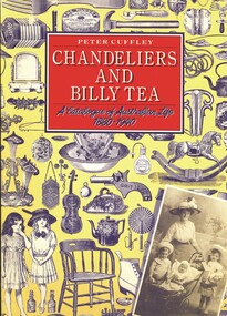 Book - CHANDELIERS AND BILLY TEA - A CATALOGUE OF AUSTRALIAN LIFE 1880 - 1940, 1984