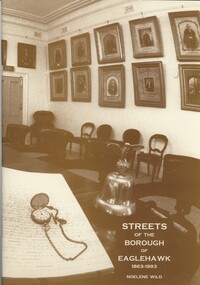 Book - STREETS OF THE BOROUGH OF EAGLEHAWK 1863-1993, c1994
