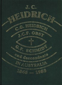 Book - J. C. HEIDRICH, J.C.F. OBST, AND G.F.SCHMIDT DESCENDANTS IN AUSTRALIA, 1983
