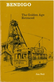 Book - BENDIGO THE GOLDEN AGE RETRACED, 1973