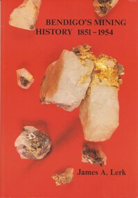 Book - BENDIGO'S MINING HISTORY 1851 - 1954, 1991