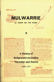 Book - MULWARRIE A TOWN ON THE RIVER A HISTORY OF BRIDGWATER-0N-LODDON TOWNSHIP AND DISTRICT 1836-1971, 1971