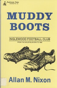 Book - MUDDY BOOTS INGLEWOOD FOOTBALL CLUB FROM THE GOLDFIELDS ERA TO 1980, 1980