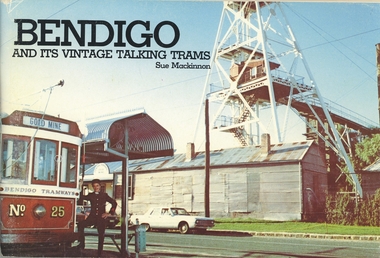 Book - BENDIGO AND ITS VINTAGE TALKING TRAMS, 1981