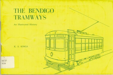 Book - THE BENDIGO TRAMWAYS AN ILLUSTRATED HISTORY, 1972