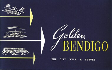Book - GOLDEN BENDIGO THE CITY WITH A FUTURE, 1960s