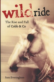Book - WILDRIDE THE RISE AND FALL OF COBB & CO, 2007