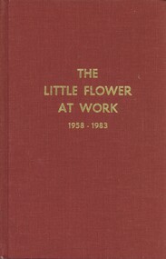 Book - THE LITTLE FLOWER AT WORK 1958 - 1983, 1983