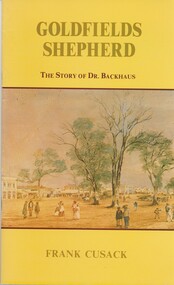 Book - GOLDFIELDS SHEPHERD, THE STORY OF DR. BACKHAUS, 1982