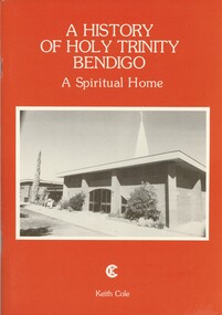 Book - A HISTORY OF HOLY TRINITY BENDIGO, - A SPIRITUAL HOME, 1990