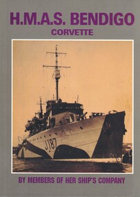 Book - H.M.A.S. BENDIGO CORVETTE - BY MEMBERS OF HER SHIP'S COMPANY