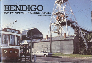Document - BASIL MILLER COLLECTION: TRAMS BOOK - 'BENDIGO AND ITS VINTAGE TALKING TRAMS'