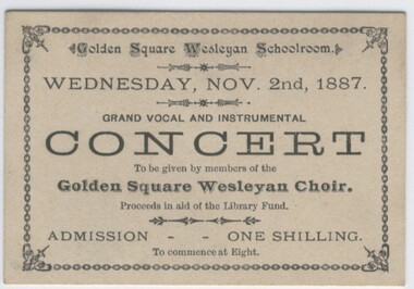 Document - BUSH COLLECTION: CONCERT TICKET - GOLDEN SQUARE WESLEYAN CHOIR, 1887