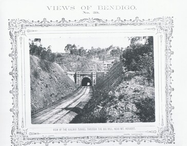 Photograph - VIEWS OF BENDIGO, VIEW OF RAILWAY TUNNEL THROUGH THE BIG HILL, 1875  Copy~1970