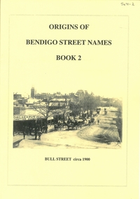 Book - ORIGINS OF BENDIGO STREET NAMES BOOK 2, 2007