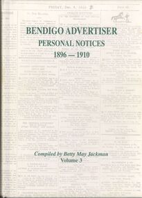 Book - BENDIGO ADVERTISER PERSONAL NOTICES 1896 - 1910