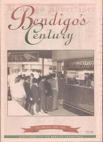 Newspaper - BELARDINELLI COLLECTION: BENDIGO'S CENTURY A SUPPLEMENT TO THE BENDIGO ADVERTISER