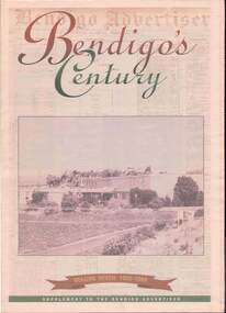 Newspaper - BELARDINELLI COLLECTION: BENDIGO'S CENTURY A SUPPLEMENT TO THE BENDIGO ADVERTISER