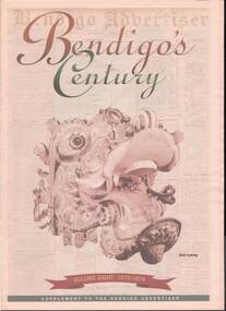 Newspaper - BELARDINELLI COLLECTION: BENDIGO'S CENTURY A SUPPLEMENT TO THE BENDIGO ADVERTISER